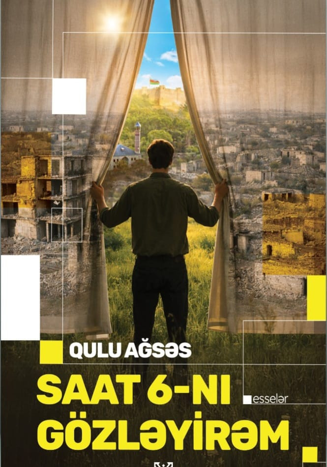 Qulu Ağsəsin \"Saat 6-nı gözləyirəm\" kitabı çapdan çıxıb