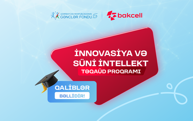 “Bakcell” və Gənclər Fondunun təqaüd proqramının qalibləri müəyyənləşdi