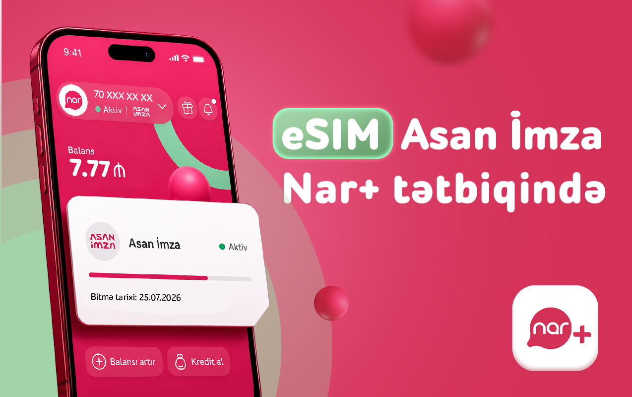 “Nar” abunəçiləri üçün eSIM nömrələrdə “Asan İmza” xidməti istifadəyə verildi