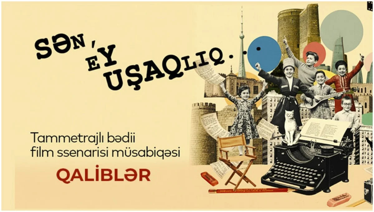 \"Sən, ey uşaqlıq\" tammetrajlı bədii filmi: müsabiqə qalibləri müəyyənləşdi