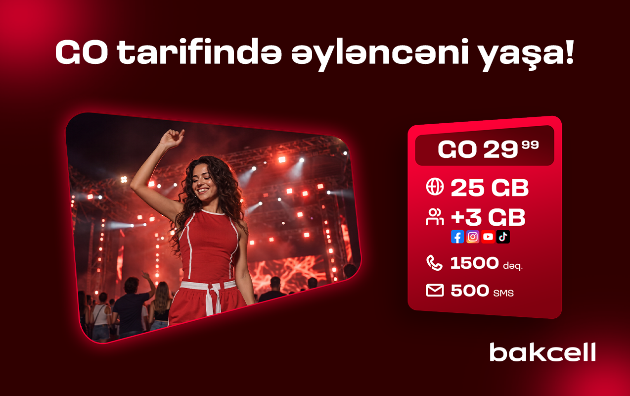 “Bakcell”in “GO” tariflərinə qoşulun və üstünlüklərdən faydalanın